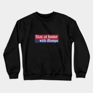 stay at home with trumps Crewneck Sweatshirt